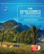 The Seven Summits Of Indonesia: Tujuh Puncak Tertinggi Di Tujuh Pulau/ Kepulauan Besar Indonesia
